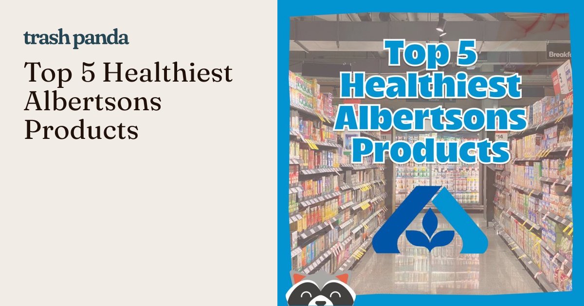 Top 5 Healthiest Albertsons Products
